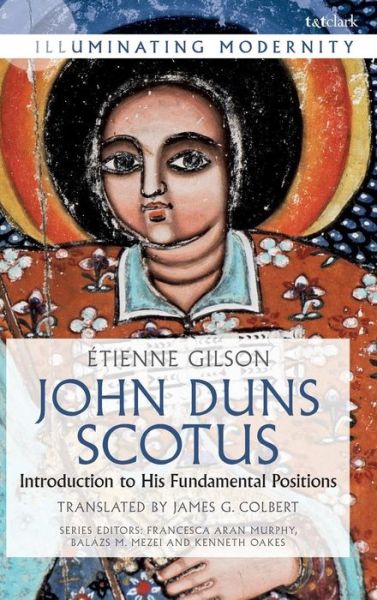 Cover for Etienne Gilson · John Duns Scotus: Introduction to His Fundamental Positions - Illuminating Modernity (Hardcover Book) (2018)