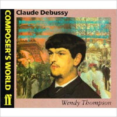 Cover for Wendy Thompson · Claude Debussy - Composer's World S. (Paperback Book) (1998)