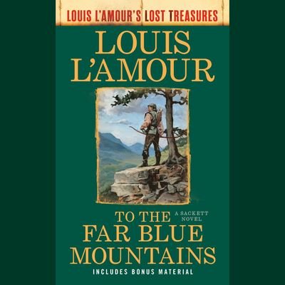 To the Far Blue Mountains (Louis L'Amour's Lost Treasures): A Sackett Novel - Louis L'Amour - Audiolivros - Random House USA Inc - 9780593743683 - 26 de setembro de 2023