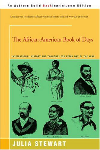 The African-american Book of Days: Inspirational History and Thoughts for Every Day of the Year - Julia Stewart - Libros - iUniverse - 9780595174683 - 1 de abril de 2001