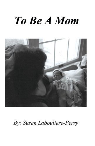 Cover for Susan Labouliere-perry · To Be a Mom (Paperback Book) (2004)