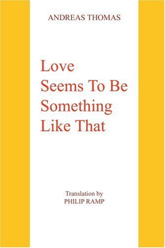 Love Seems to Be Something Like That - Andreas Thomas - Libros - iUniverse, Inc. - 9780595356683 - 9 de junio de 2005