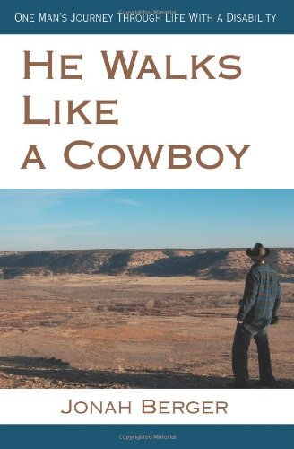 Cover for Jonah Berger · He Walks Like a Cowboy: One Man's Journey Through Life with a Disability (Paperback Bog) (2007)