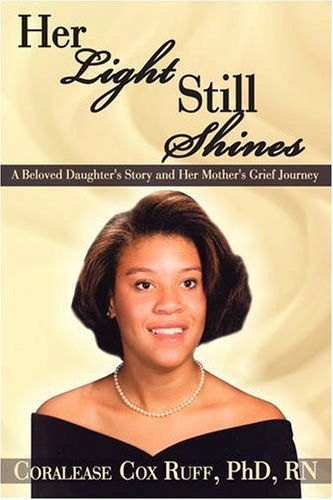 Cover for Coralease Ruff · Her Light Still Shines: a Beloved Daughter's Story and Her Mother's Grief Journey (Paperback Book) (2008)