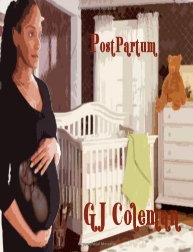 Postpartum - Gj Coleman - Books - GJ Coleman - 9780615175683 - December 18, 2007