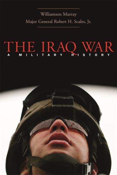 Cover for Williamson Murray · The Iraq War: A Military History (Paperback Book) (2005)