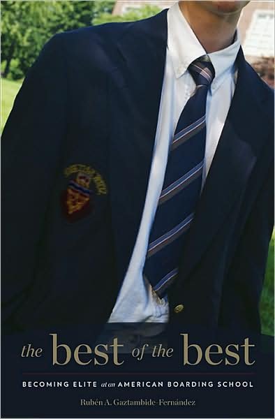Cover for Ruben A. Gaztambide-Fernandez · The Best of the Best: Becoming Elite at an American Boarding School (Innbunden bok) (2009)