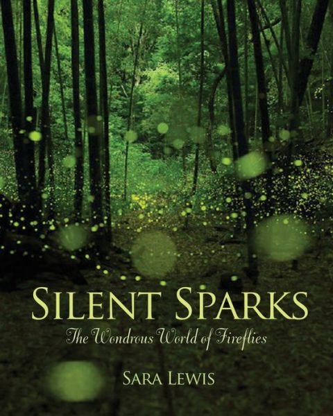 Cover for Sara Lewis · Silent Sparks: The Wondrous World of Fireflies (Gebundenes Buch) (2016)