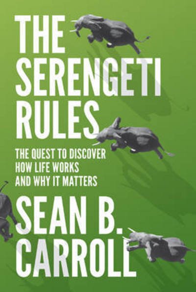 Cover for Sean B. Carroll · The Serengeti Rules: The Quest to Discover How Life Works and Why It Matters - With a new Q&amp;A with the author (Paperback Bog) [Revised edition] (2017)