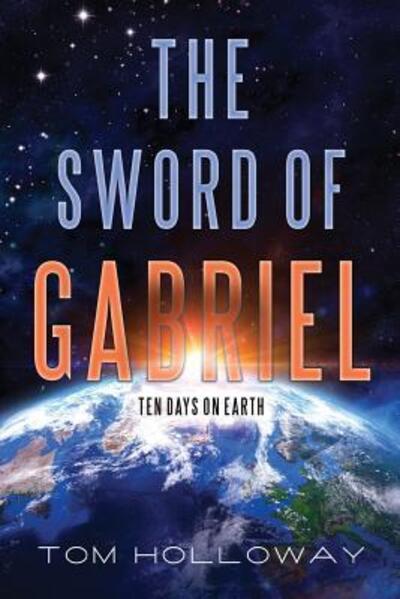 Cover for Tom Holloway · The Sword of Gabriel : Ten Days on Earth (Pocketbok) (2017)