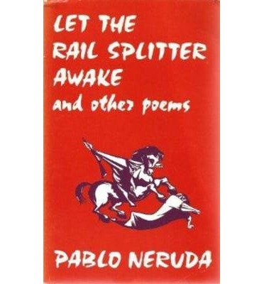 Cover for Pablo Neruda · Let the Rail Splitter Awake and Other Poems (Paperback Book) (1997)