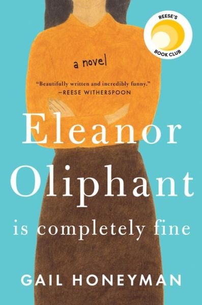 Cover for Gail Honeyman · Eleanor Oliphant Is Completely Fine: A Novel (Book) (2017)