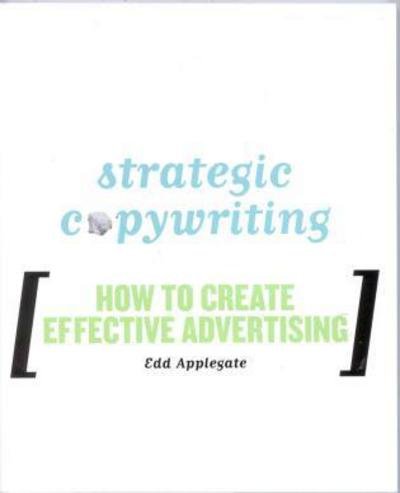 Cover for Edd C. Applegate · Strategic Copywriting: How to Create Effective Advertising (Paperback Book) (2004)