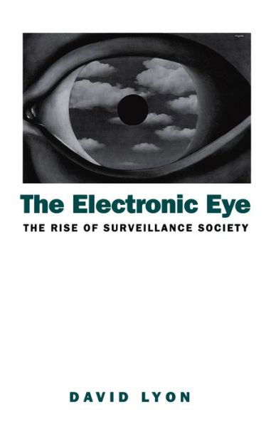 Cover for Lyon, David (Queen's University, Ontario, Canada) · The Electronic Eye: The Rise of Surveillance Society - Computers and Social Control in Context (Paperback Book) (1994)