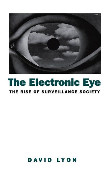 Cover for Lyon, David (Queen's University, Ontario, Canada) · The Electronic Eye: The Rise of Surveillance Society - Computers and Social Control in Context (Taschenbuch) (1994)