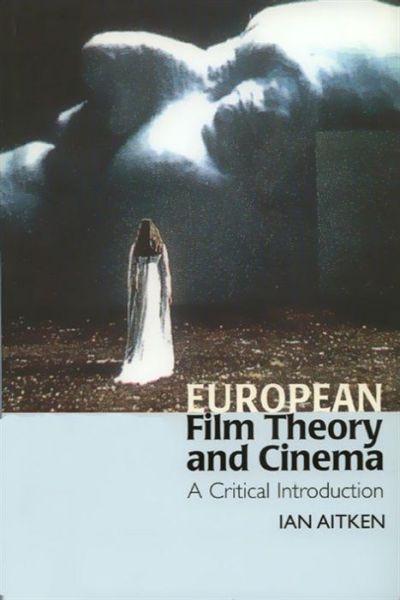 Cover for Ian Aitken · European Film Theory and Cinema: A Critical Introduction (Paperback Book) (2001)