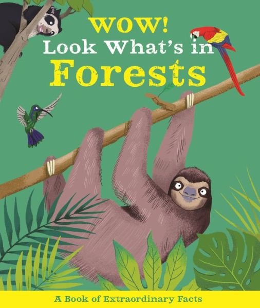 Wow! Look What's In Forests - Wow! - Camilla de la Bedoyere - Books - Kingfisher - 9780753475683 - February 2, 2021