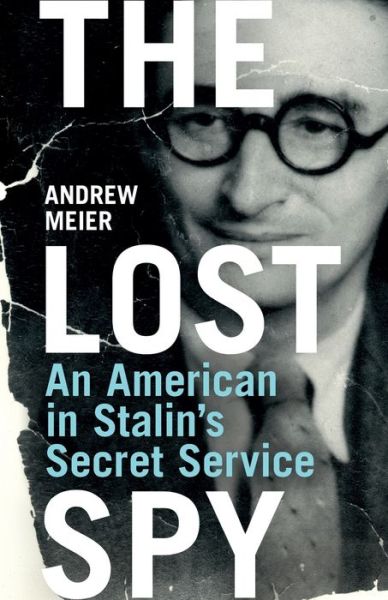Cover for Andrew Meier · The Lost Spy: An American in Stalin's Secret Service (Paperback Book) (2010)