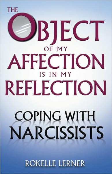 Cover for Rokelle Lerner · The Object of My Affection Is in My Reflection: Coping with Narcissists (Paperback Book) (2008)