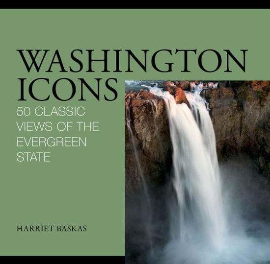 Washington Icons: 50 Classic Views of the Evergreen State - Icons (Globe Pequot) - Harriet Baskas - Inne - Rowman & Littlefield - 9780762749683 - 23 kwietnia 2010