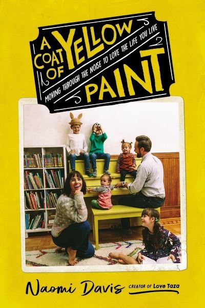 Cover for Naomi Davis · A Coat of Yellow Paint: Moving Through the Noise to Love the Life You Live (Inbunden Bok) (2021)