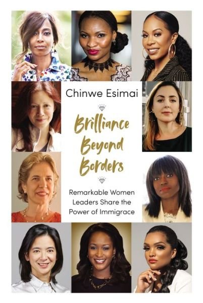 Cover for Chinwe Esimai · Brilliance Beyond Borders: Remarkable Women Leaders Share the Power of Immigrace (Inbunden Bok) (2022)