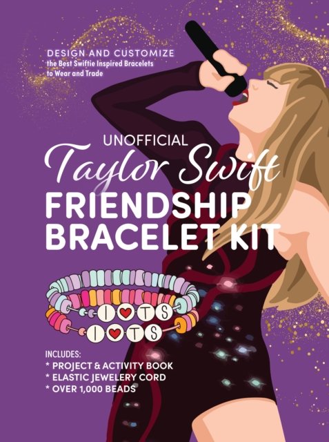 Cover for Editors of Chartwell Books · Unofficial Taylor Swift Friendship Bracelet Kit: Design and Customize the Best Swiftie Inspired Bracelets to Wear and Trade (Bog) (2024)