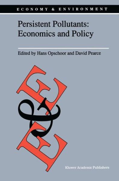 J B Opschoor · Persistent Pollutants: Economics and Policy: Economics and Policy - Economy & Environment (Hardcover Book) [1991 edition] (1991)