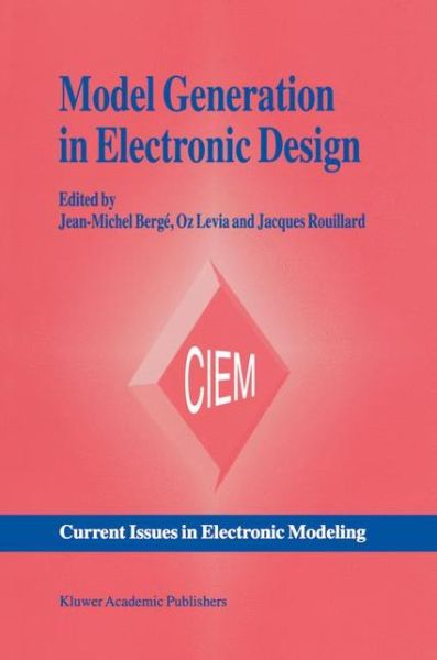 Model Generation in Electronic Design - Current Issues in Electronic Modeling - Jean-Michel Berge - Libros - Springer - 9780792395683 - 30 de abril de 1995