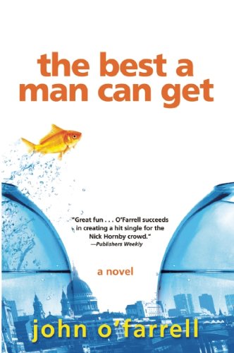 The Best a Man Can Get - John O'farrell - Książki - Grove Press - 9780802144683 - 13 kwietnia 2010