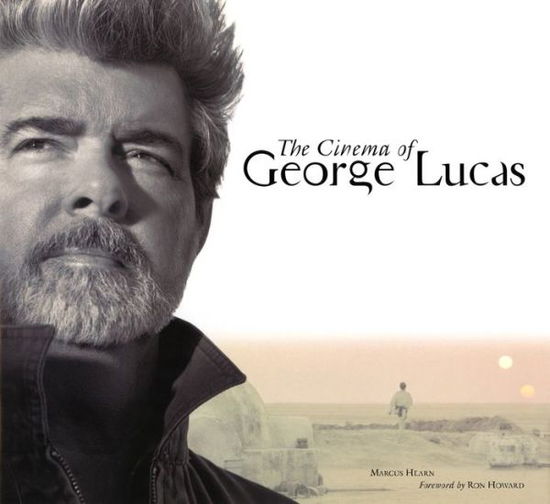 Cover for Marcus Hearn · Cinema of George Lucas (Book) (2005)