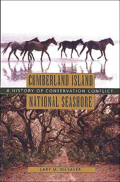 Cover for Lary M. Dilsaver · Cumberland Island National Seashore: A History of Conservation Conflict (Hardcover Book) (2004)