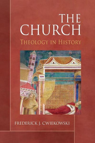 Cover for Frederick J. Cwiekowski PSS · The Church Theology in History (Paperback Book) (2018)