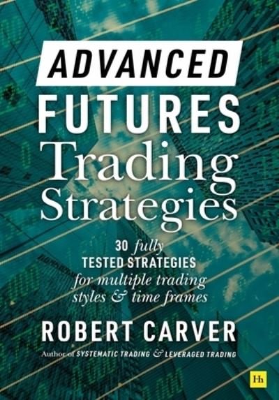 Cover for Robert Carver · Advanced Futures Trading Strategies (Hardcover bog) (2023)
