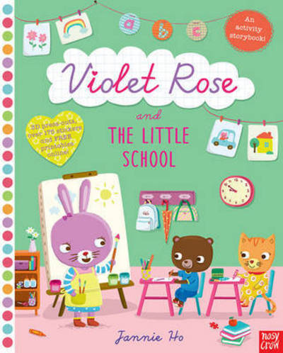 Violet Rose and the Little School Sticker Activity Book - Violet Rose - Jannie Ho - Książki - Nosy Crow Ltd - 9780857636683 - 7 lipca 2016