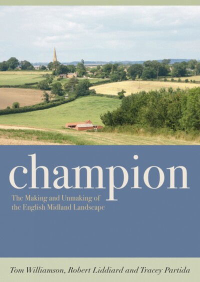 Cover for Tom Williamson · Champion: The Making and Unmaking of the English Midland Landscape (Hardcover Book) (2013)