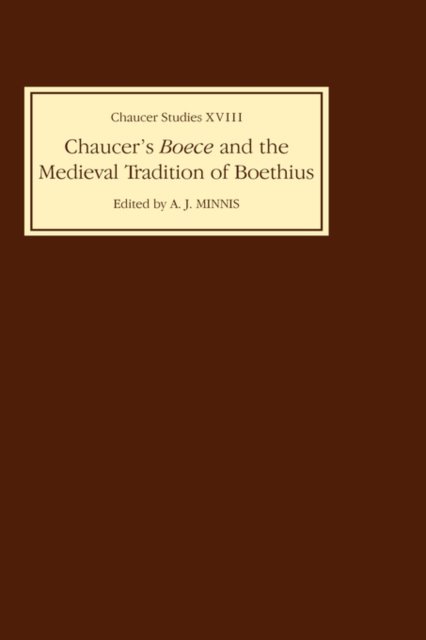Chaucer's Boece and the Medieval Tradition of Boethius - Chaucer Studies - Alastair J Minnis - Books - Boydell & Brewer Ltd - 9780859913683 - June 24, 1993