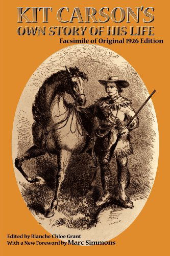 Cover for Kit Carson · Kit Carson's Own Story of His Life (Southwest Heritage Series) (Paperback Book) [Annotated edition] (2006)