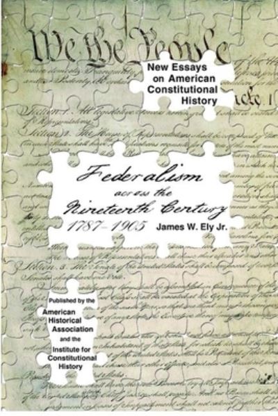 Cover for James W. Ely · Federalism across the nineteenth century, 1787-1905 (Bok) (2009)