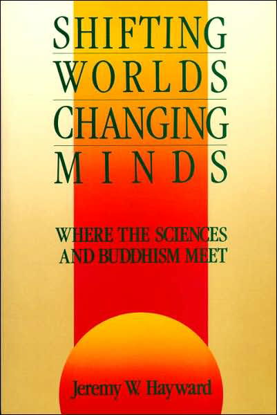 Cover for Jeremy W. Hayward · Shifting Worlds, Changing Minds: Where the Sciences and Buddhism Meet (Taschenbuch) (1987)