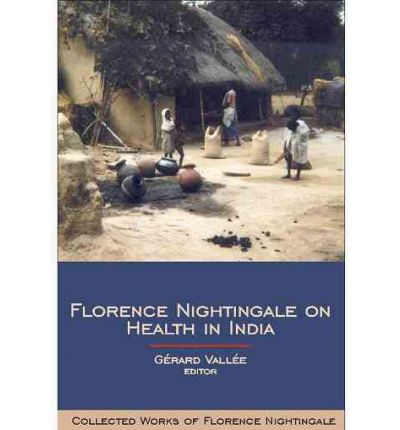 Cover for Gerard Vallee · Florence Nightingale on Health in India: Collected Works of Florence Nightingale, Volume 9 - Collected Works of Florence Nightingale (Hardcover Book) (2006)