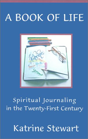 Cover for Katrine Stewart · A Book of Life: Spiritual Journaling in the Twenty-first Century (Paperback Book) (2000)