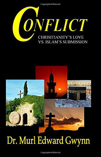 Cover for Dr. Murl Edward Gwynn · Conflict: Christianity's Love vs. Islam's Submission (Paperback Book) (2011)