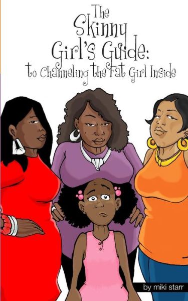 Cover for Miki Starr · The Skinny Girls Guide: to Channeling the Fat Girl Inside (Paperback Book) (2015)