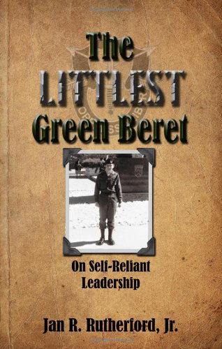 Cover for Jan R. Rutherford · The Littlest Green Beret: Self-Reliance Learned from Special Forces and Self Leadership Honed as a Business Executive (Paperback Book) (2011)