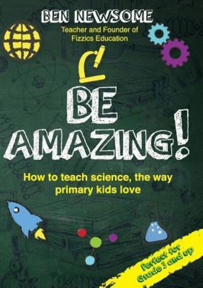 Be Amazing - Ben Newsome - Books - Grammar Factory Pty. Ltd. - 9780992317683 - May 26, 2017