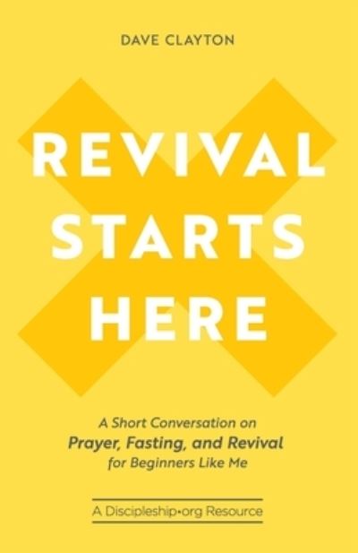 Revival Starts Here - Dave Clayton - Books - HIM Publications - 9780998922683 - April 25, 2019