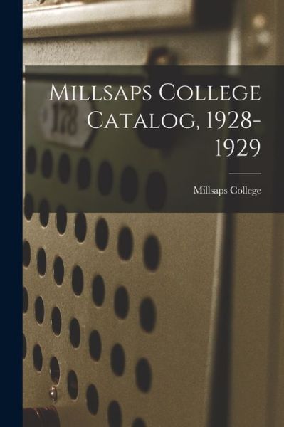 Cover for Millsaps College · Millsaps College Catalog, 1928-1929 (Taschenbuch) (2021)