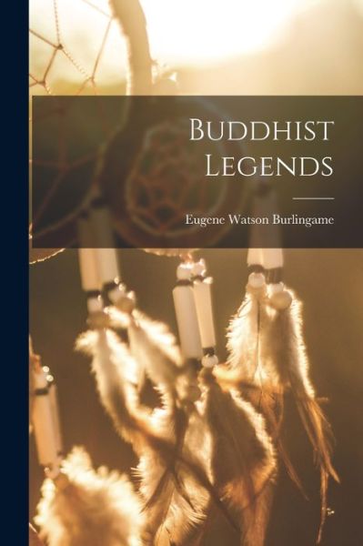 Cover for Burlingame Eugene Watson · Buddhist Legends (Book) (2022)