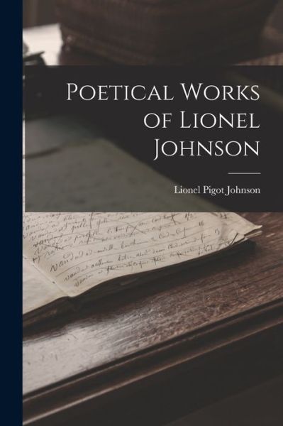 Cover for Lionel Pigot Johnson · Poetical Works of Lionel Johnson (Book) (2022)